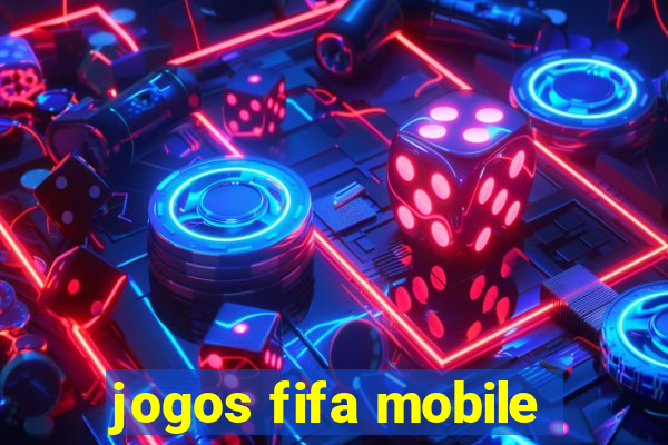 jogos fifa mobile